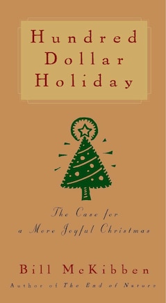 Hundred Dollar Holiday: The Case For A More Joyful Christmas