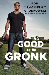 Front cover_It's Good to Be Gronk