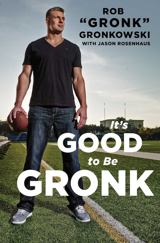 Front cover_It's Good to Be Gronk