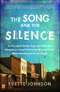 The Song and the Silence: A Story about Family, Race, and What Was Revealed in a Small Town in the Mississippi Delta While Searching for Booker Wright