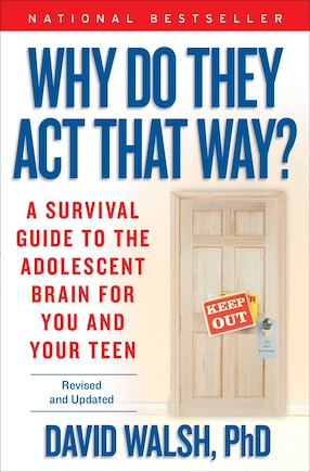 WHY Do They Act That Way? - Revised and Updated: A Survival Guide to the Adolescent Brain for You and Your Teen