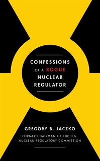 Front cover_Confessions of a Rogue Nuclear Regulator