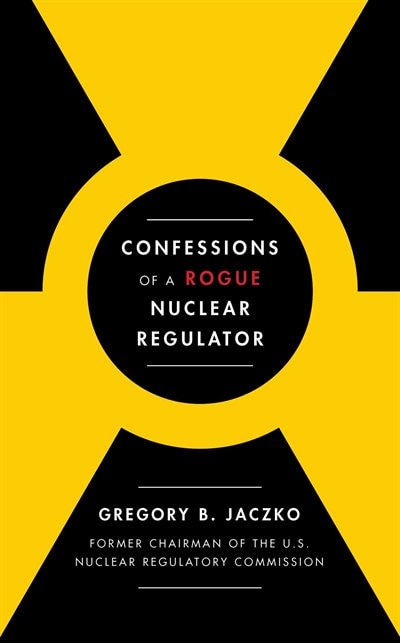 Front cover_Confessions of a Rogue Nuclear Regulator
