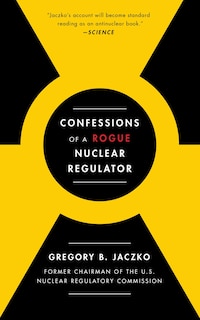 Front cover_Confessions Of A Rogue Nuclear Regulator