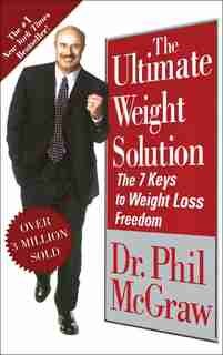 The Ultimate Weight Solution: The 7 Keys to Weight Loss Freedom by Phil Mcgraw