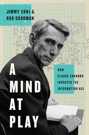 A Mind at Play: How Claude Shannon Invented the Information Age