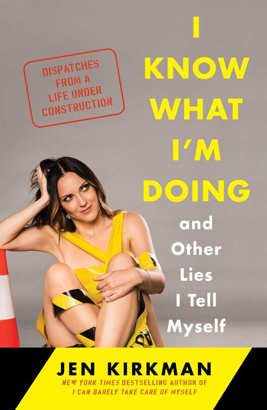 Front cover_I Know What I'm Doing -- and Other Lies I Tell Myself