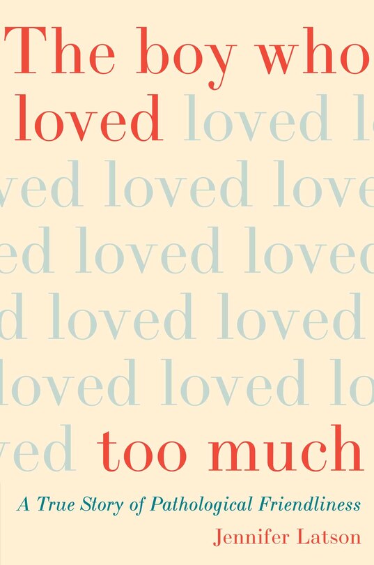 Front cover_The Boy Who Loved Too Much