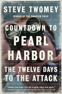 Countdown to Pearl Harbor: The Twelve Days To The Attack