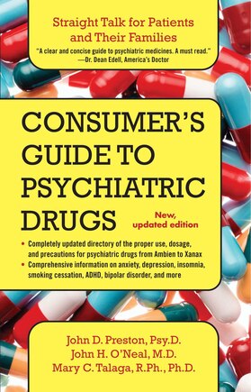 A Consumer's Guide to Psychiatric Drugs: Straight Talk for Patients and Their Families