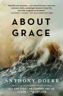 About Grace: A Novel by Anthony Doerr