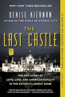 The Last Castle: The Epic Story of Love, Loss, and American Royalty in the Nation's Largest Home