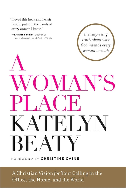 A Woman's Place: A Christian Vision for Your Calling in the Office, the Home, and the World