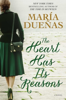 The Heart Has Its Reasons: A Novel