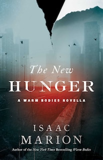 The New Hunger: A Warm Bodies Novella