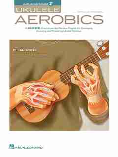 Ukulele Aerobics: For All Levels, From Beginner To Advanced de Chad Johnson