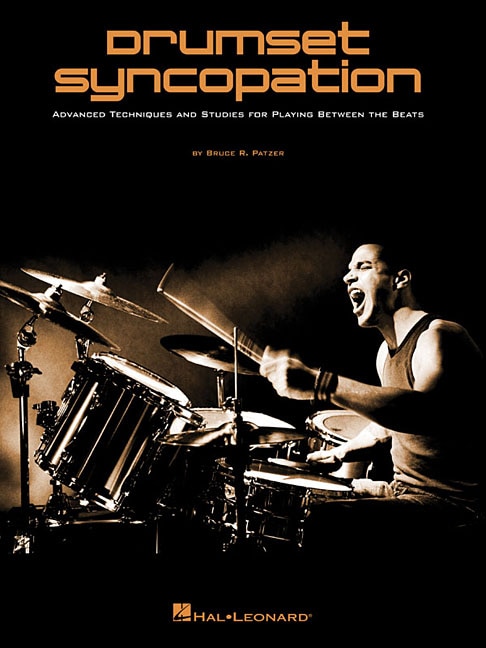 Drumset Syncopation: Advanced Techniques And Studies For Playing Between The Beats