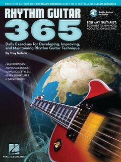Rhythm Guitar 365: Daily Exercises For Developing, Improving And Maintaining Rhythm