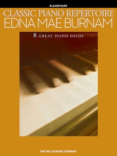 Classic Piano Repertoire - Edna Mae Burnam: Early To Later Elementary Level