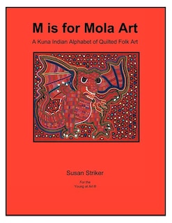 S Is For Mola Art: A Kuna Indian Alphabet Of Quilted Folk Art