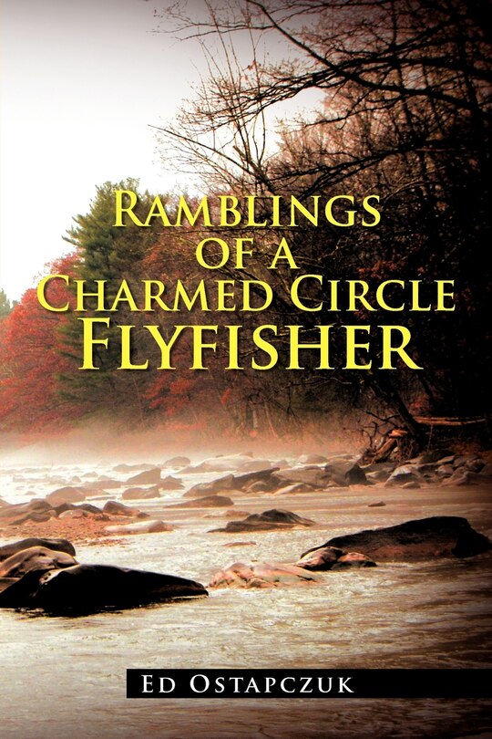 Front cover_Ramblings of a Charmed Circle Flyfisher