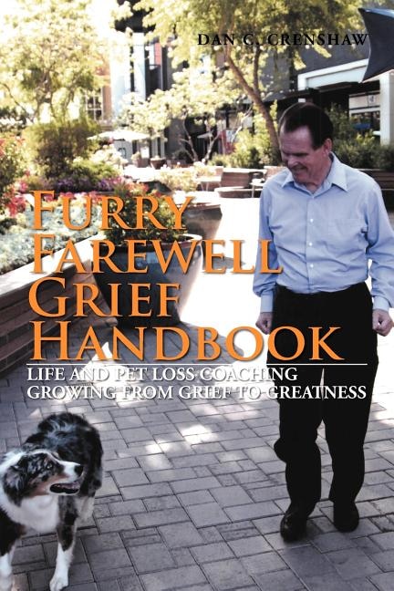 Furry Farewell Grief Handbook: Life and Pet Loss Coaching Growing from Grief to Greatness