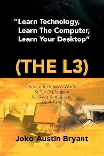 Couverture_Learn Technology, Learn the Computer, Learn Your Desktop (the L3)