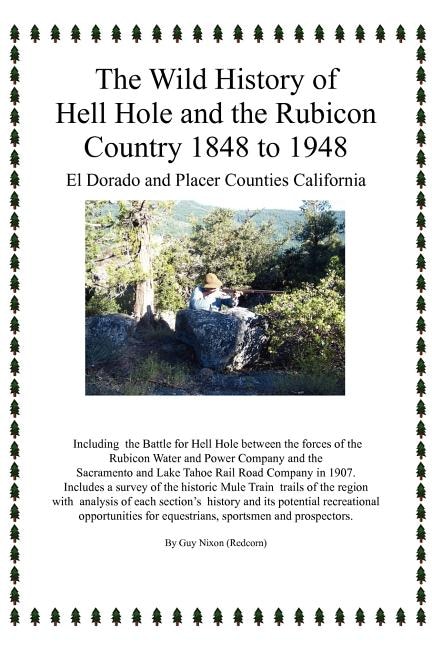 Front cover_The Wild History of Hell Hole and the Rubicon Country 1848 to 1948