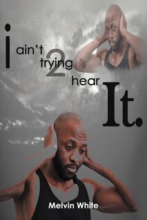 Couverture_I Ain't Trying 2 Hear It.