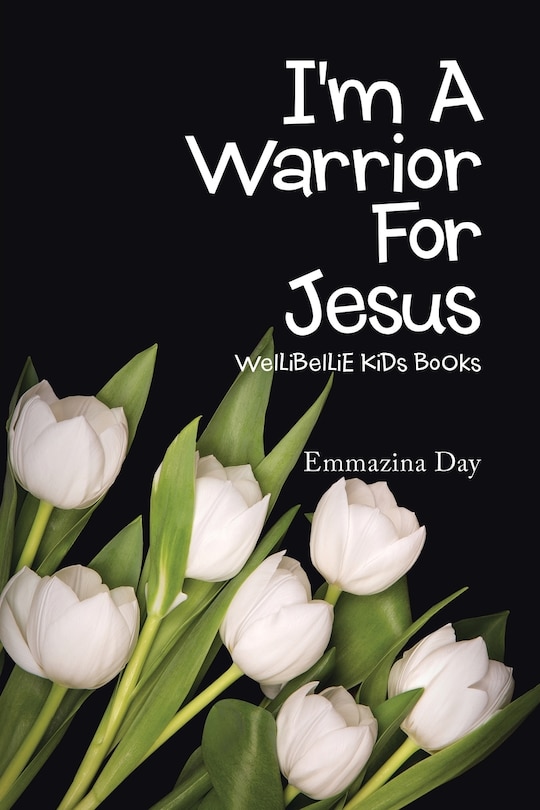 I'm A Warrior For Jesus: Wellibellie Kids Books