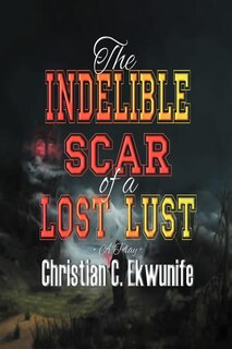 Front cover_The Indelible Scar Of A Lost Lust