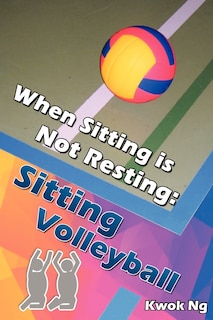 When Sitting Is Not Resting: Sitting Volleyball