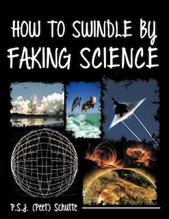 How To Swindle By Faking Science