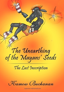 Front cover_The Unearthing Of The Mayans' Seeds