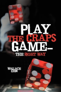 Front cover_Play The Craps Game-the Right Way