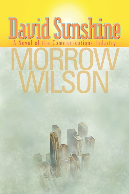 David Sunshine: A Novel Of The Communications Industry