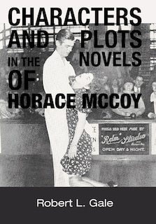 Couverture_Characters And Plots In The Novels Of Horace Mccoy