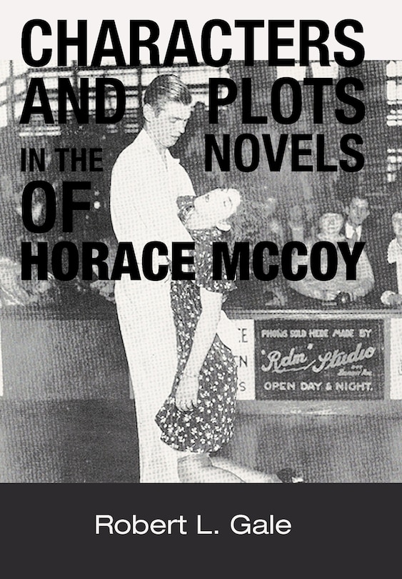 Couverture_Characters And Plots In The Novels Of Horace Mccoy