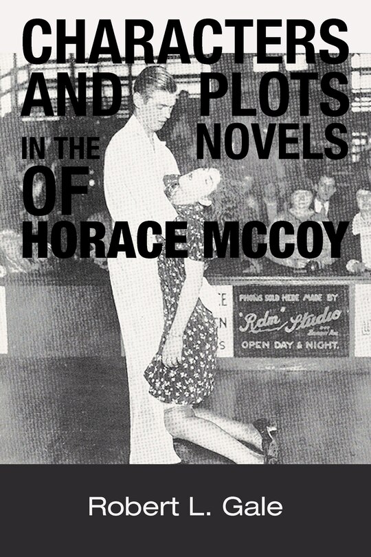 Couverture_Characters And Plots In The Novels Of Horace Mccoy