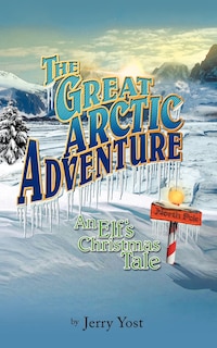 The Great Arctic Adventure: An Elf's Christmas Tale