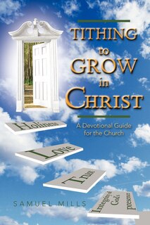 Tithing To Grow In Christ: A Devotional Guide For The Church