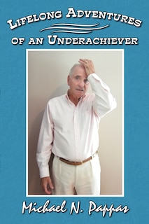 Front cover_Lifelong Adventures Of An Underachiever