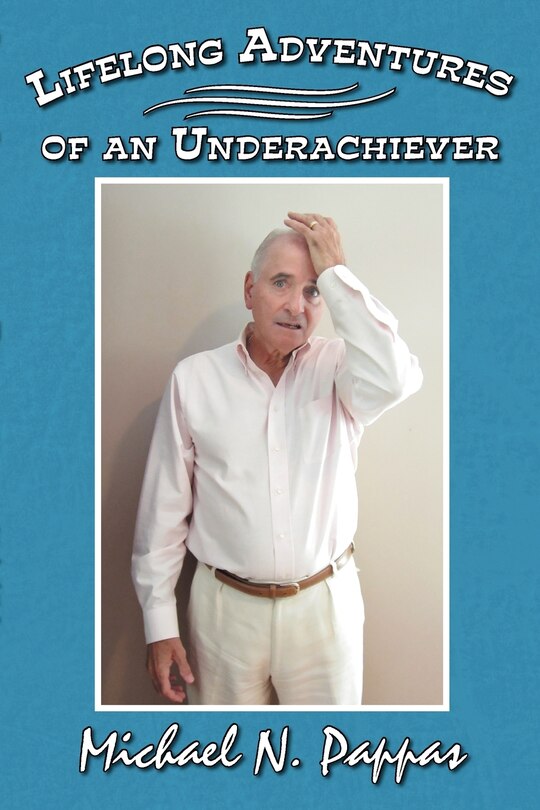Front cover_Lifelong Adventures Of An Underachiever