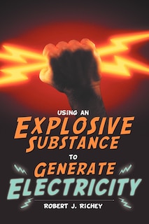 Couverture_Using An Explosive Substance To Generate Electricity