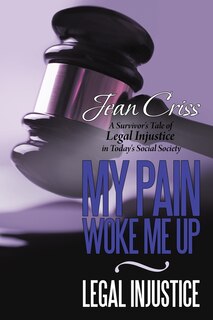 Front cover_My Pain Woke Me Up - Legal Injustice