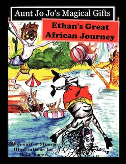 Aunt Jo Jo's Magical Gifts: Ethan's Great African Journey