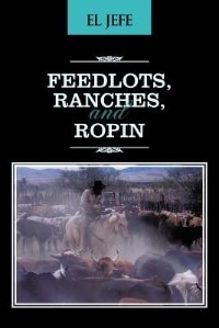 Front cover_Feedlots, Ranches, And Ropin