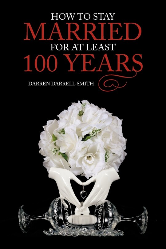 Front cover_How To Stay Married For At Least 100 Years
