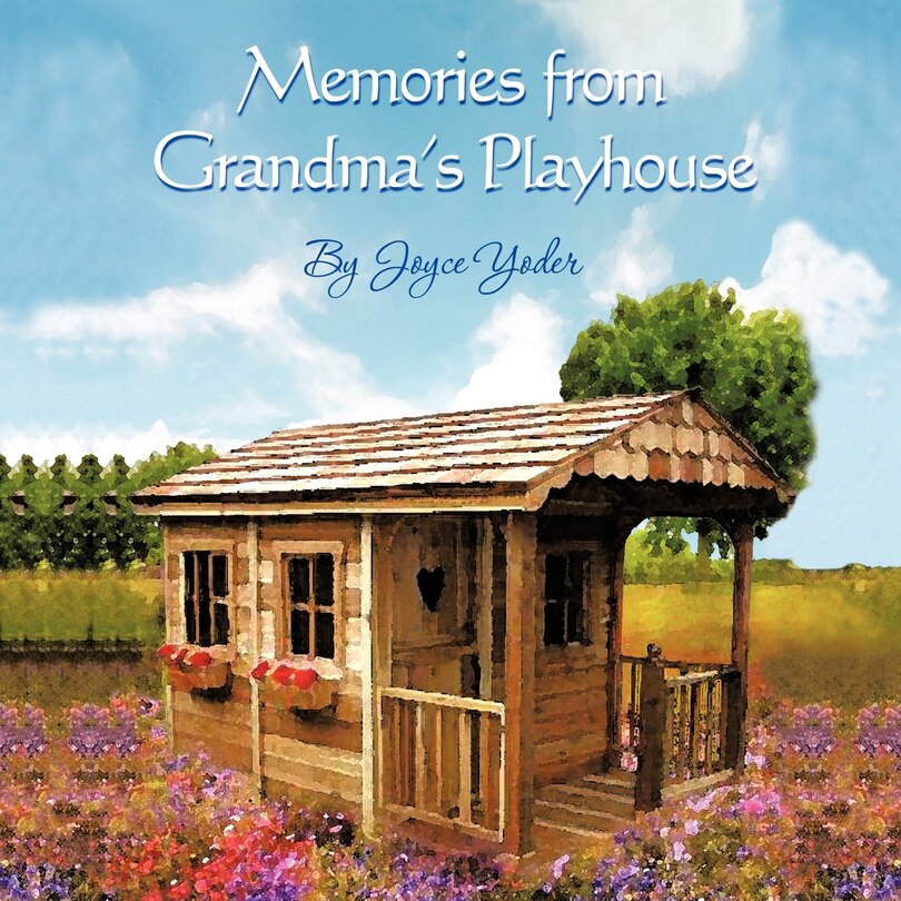 Front cover_Memories From Grandma's Playhouse