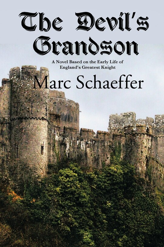 The Devil's Grandson: A Novel Based On The Early Life Of England's Greatest Knight